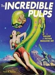 Incredible Pulps: A Gallery of Fiction Magazine Art book