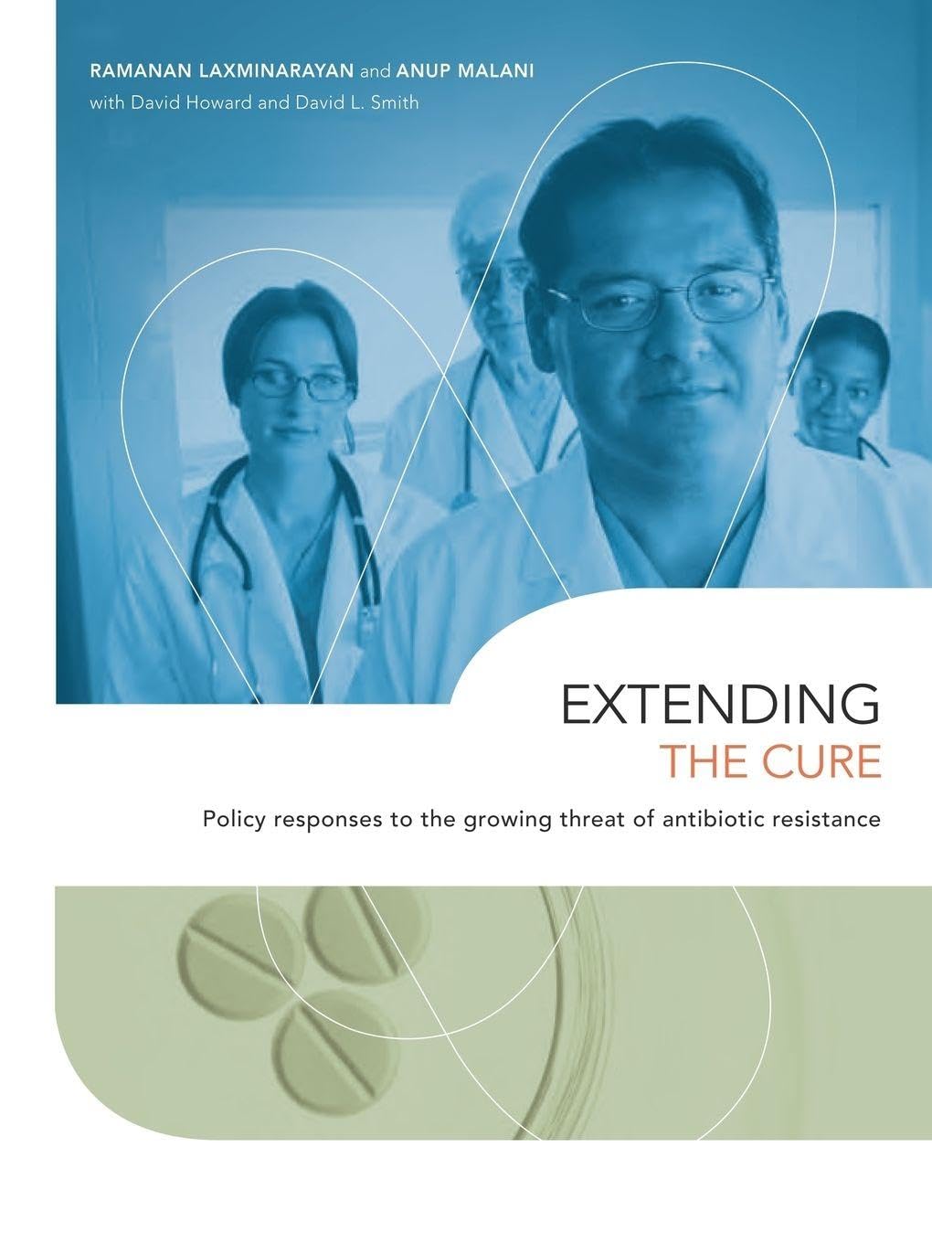 Extending the Cure: Policy Responses to the Growing Threat of Antibiotic Resistance (Rff Press) Medicine