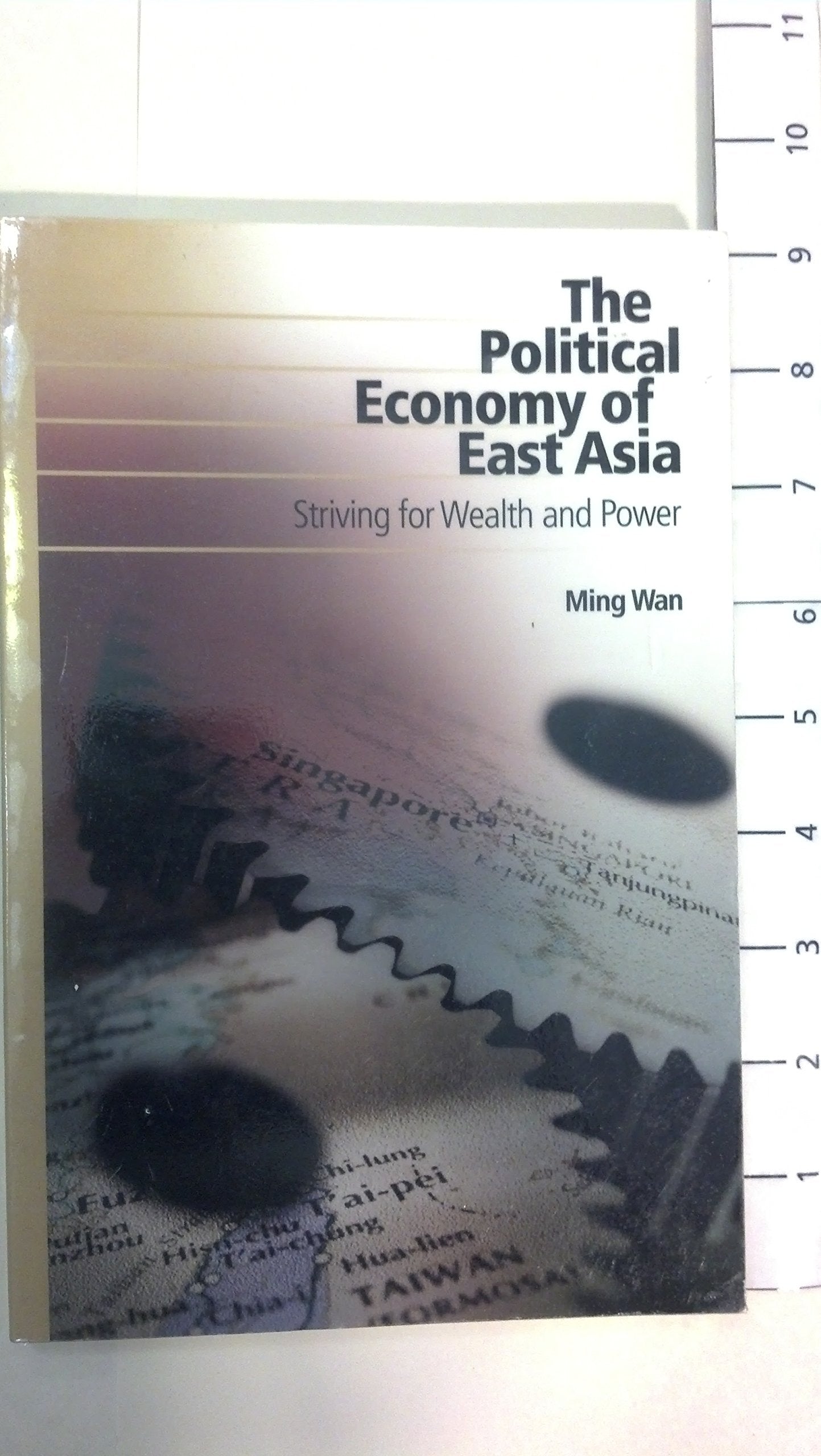 The Political Economy of East Asia: Striving for Wealth and Power book