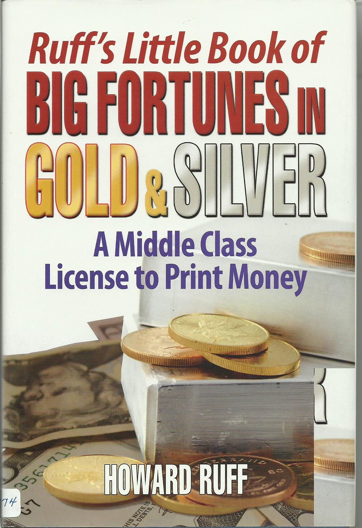 Ruff's Little Book of Big Fortunes in Gold & Silver: A Middle Class License to Print Money Business, Finance & Career