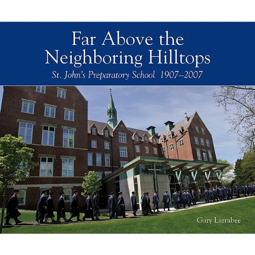 Far Above the Neighboring Hilltops: St. John's Preparatory School 1907-2007 book