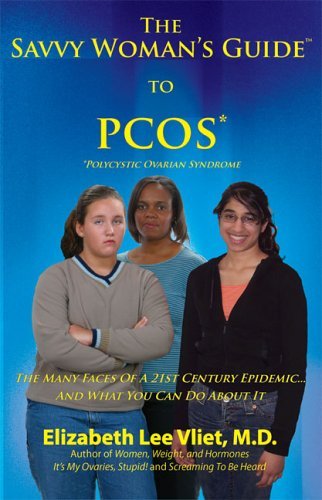 The Savvy Woman's Guide to PCOS: The Many Faces Of A 21st Century Epidemic... And What You Can Do About It. Medicine