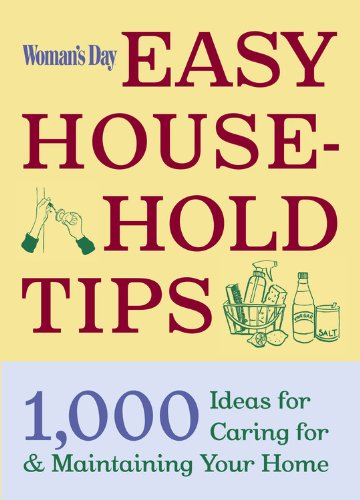 Woman's Day Easy House-Hold Tips: 1,000 Ideas for Caring For and Maintaining Your Home Hobbies & Crafts