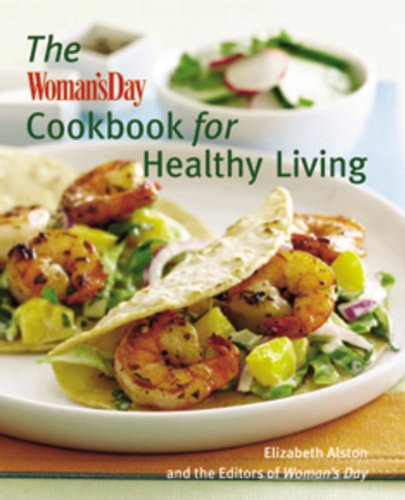 The Woman's Day Cookbook for Healthy Living Leisure, Home & Garden