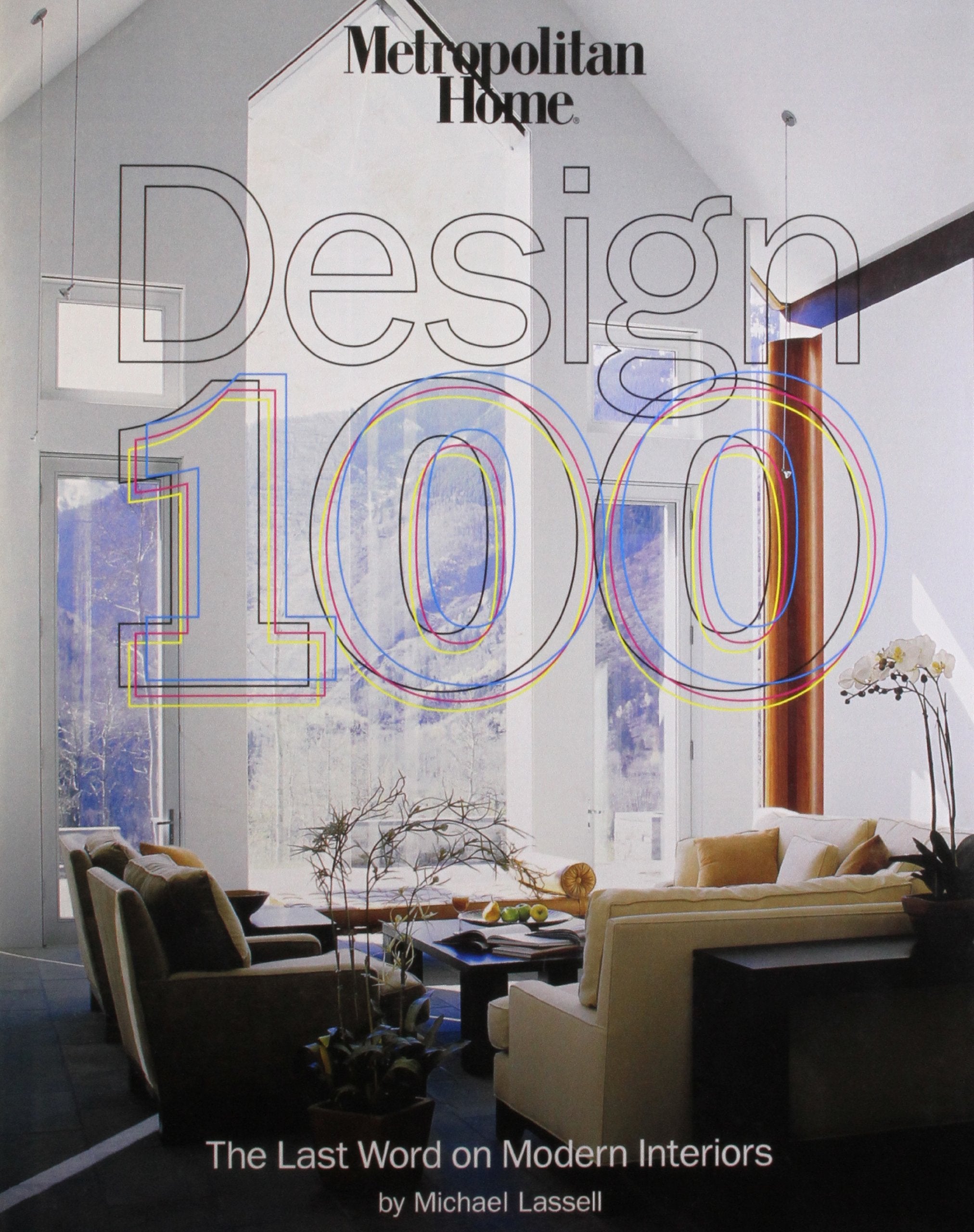 Metropolitan Home Design 100: The Last Word on Modern Interiors Architecture