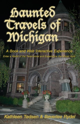 Haunted Travels of Michigan: A Book and Web Interactive Experience Travel