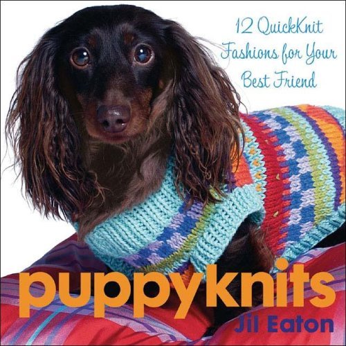 Puppyknits: 12 Quickknits Fashions for Your Best Friend book