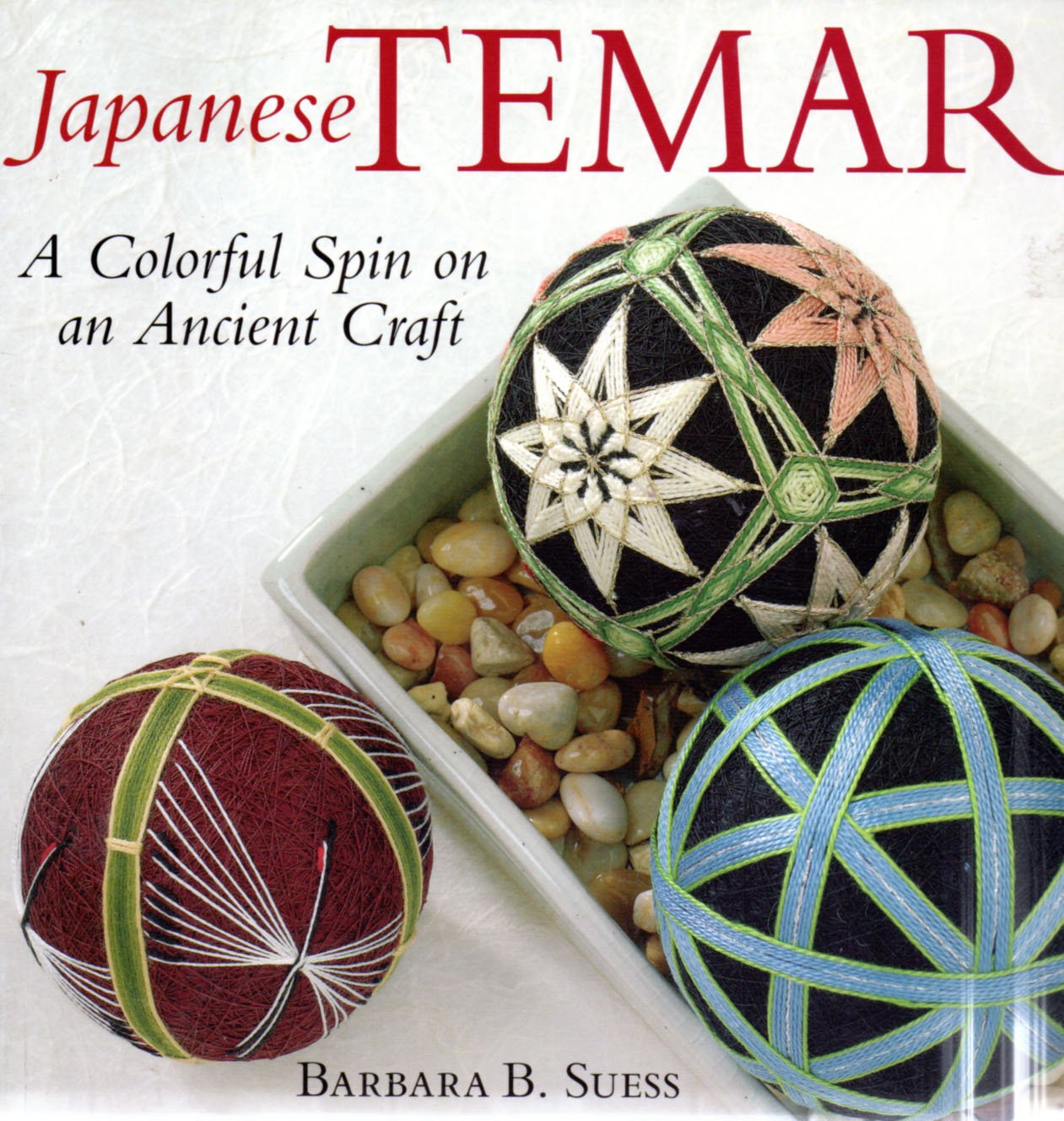 Japanese Temari: A Colorful Spin on an Ancient Craft book