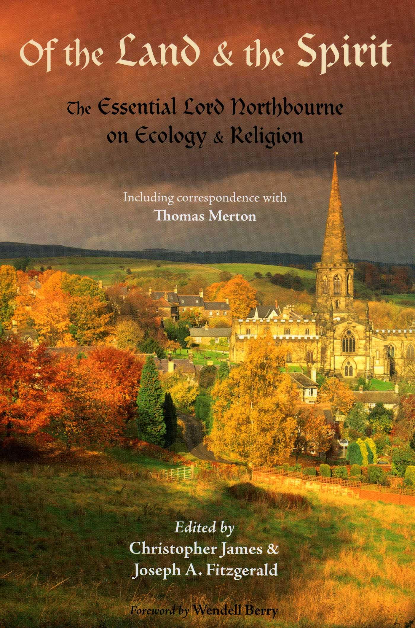 Of the Land and the Spirit: The Essential Lord Northbourne on Ecology & Religion (The Library of Perennial Philosophy) Social Sciences
