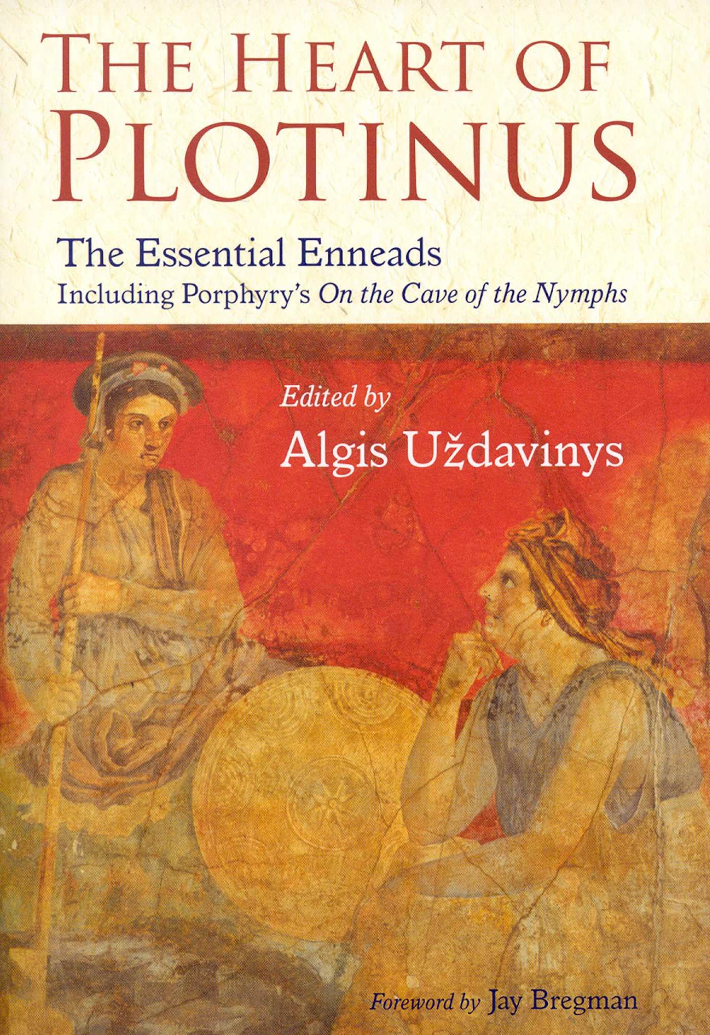 The Heart of Plotinus: The Essential Enneads Inlcuding Porphyry's On the Cave of the Nymphs book