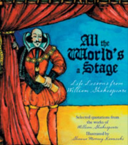 All the World's a Stage: Selected Quotations from the Works of William Shakespeare Drama