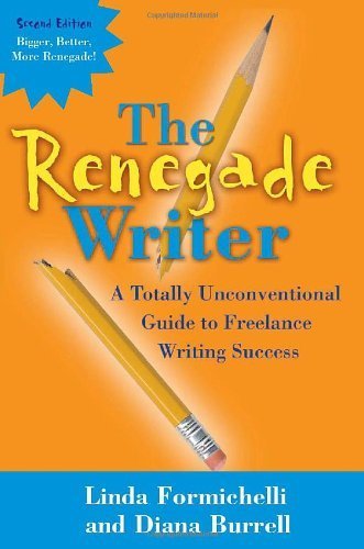 The Renegade Writer: A Totally Unconventional Guide to Freelance Writing Success Contemporary literature