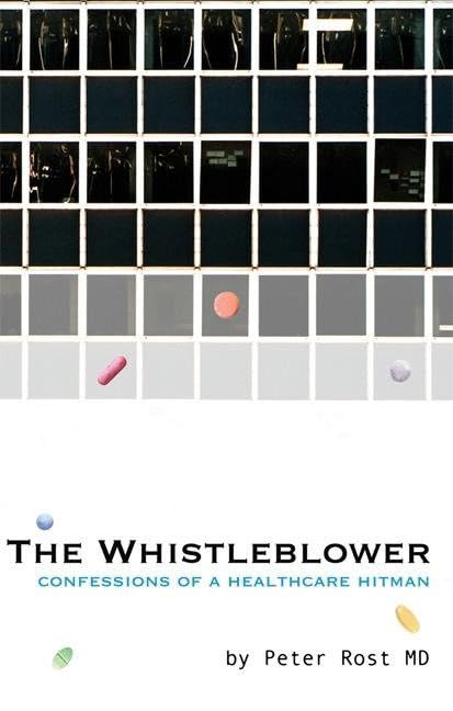 The Whistleblower: Confessions of a Healthcare Hitman book