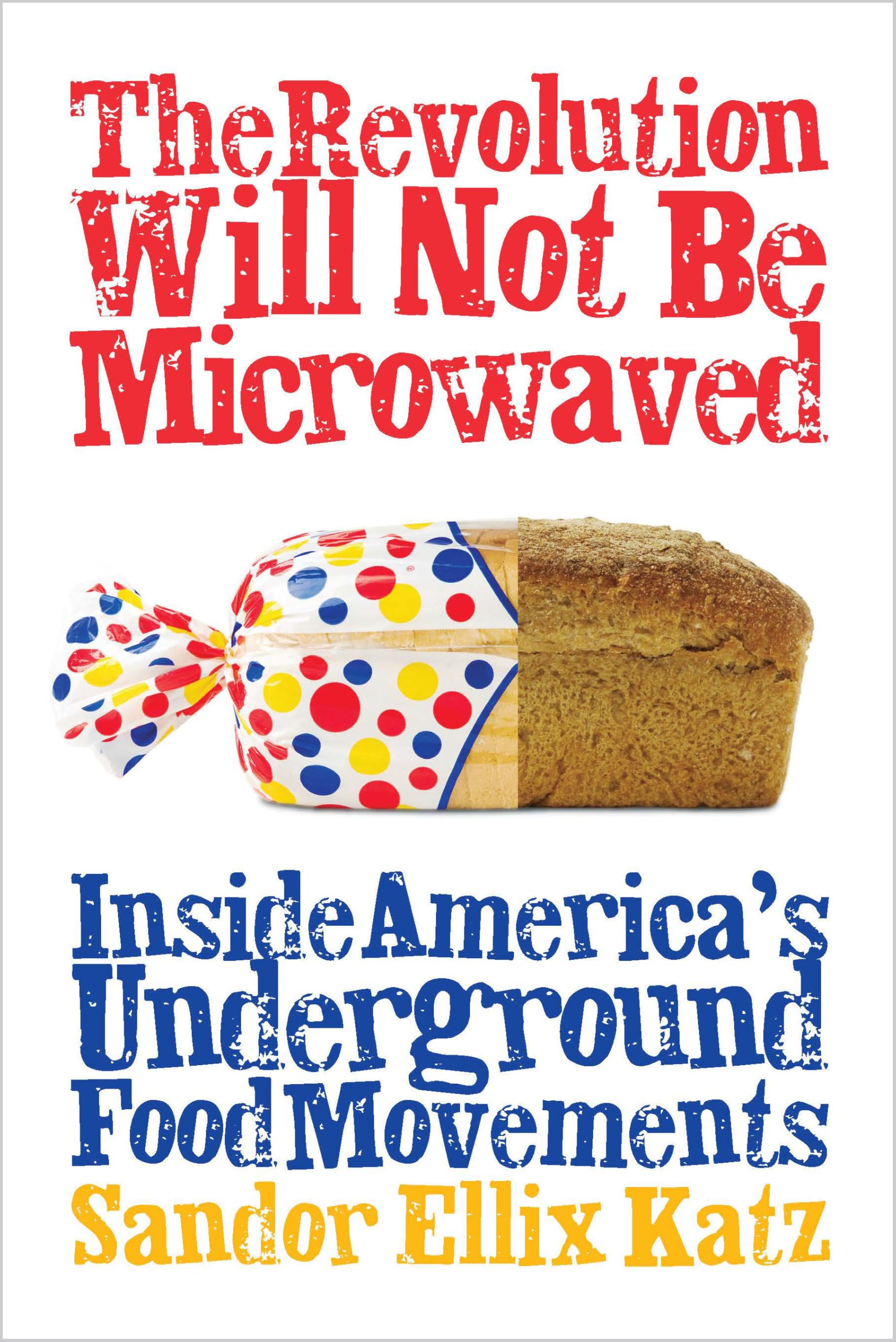 The Revolution Will Not Be Microwaved: Inside America's Underground Food Movements Medicine