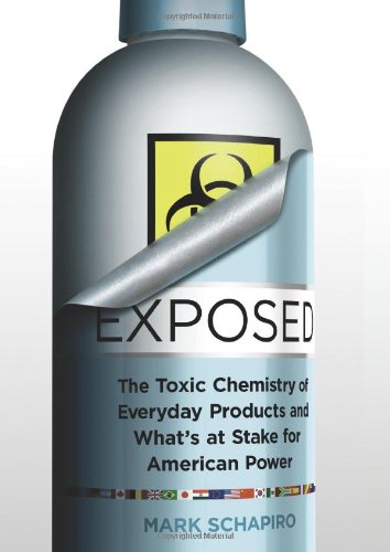 Exposed: The Toxic Chemistry of Everyday Products, Who's At Risk and What's at Stake for American Power Law