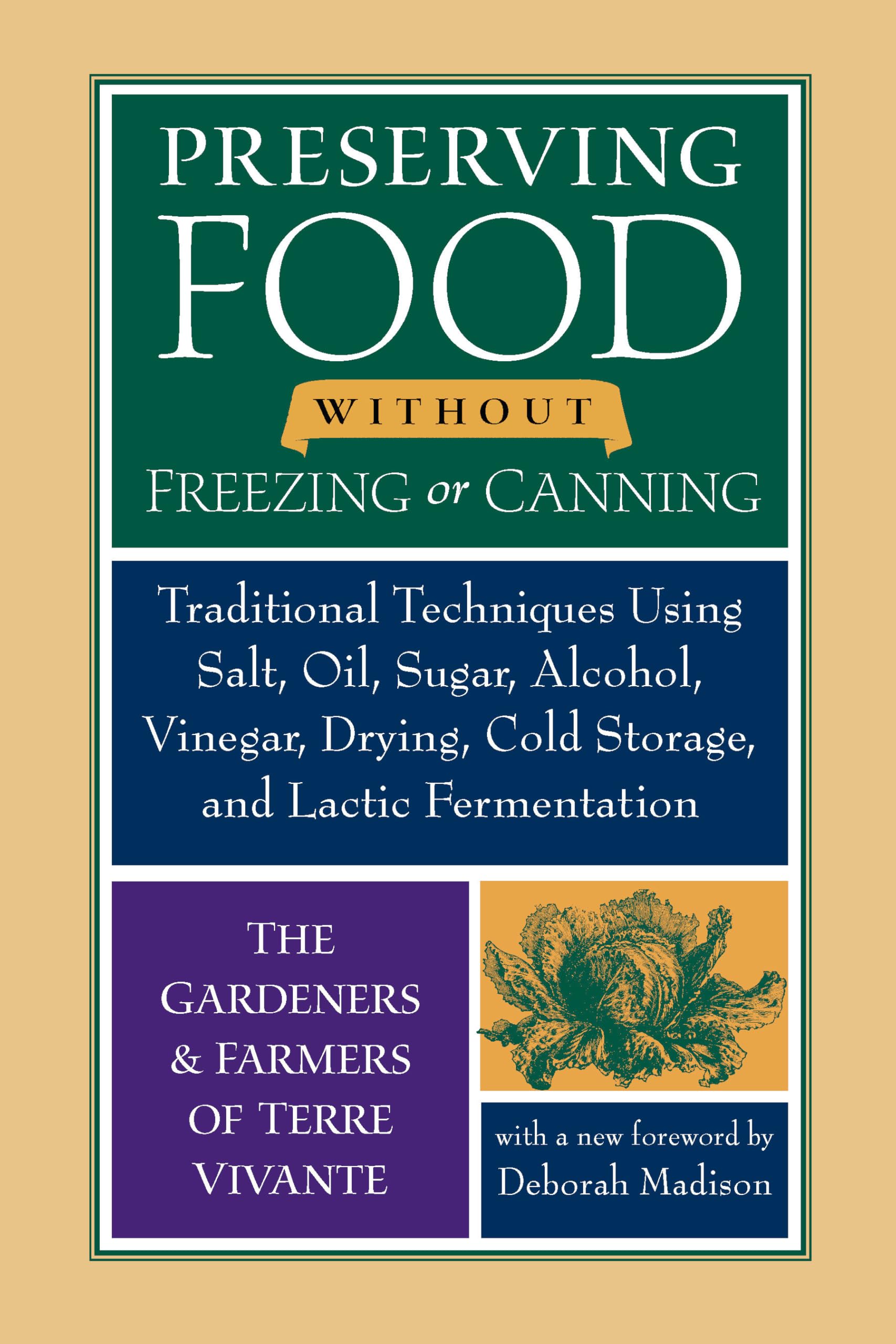 Preserving Food without Freezing or Canning: Traditional Techniques Using Salt, Oil, Sugar, Alcohol, Vinegar, Drying, Cold Storage, and Lactic Fermentation Leisure, Home & Garden
