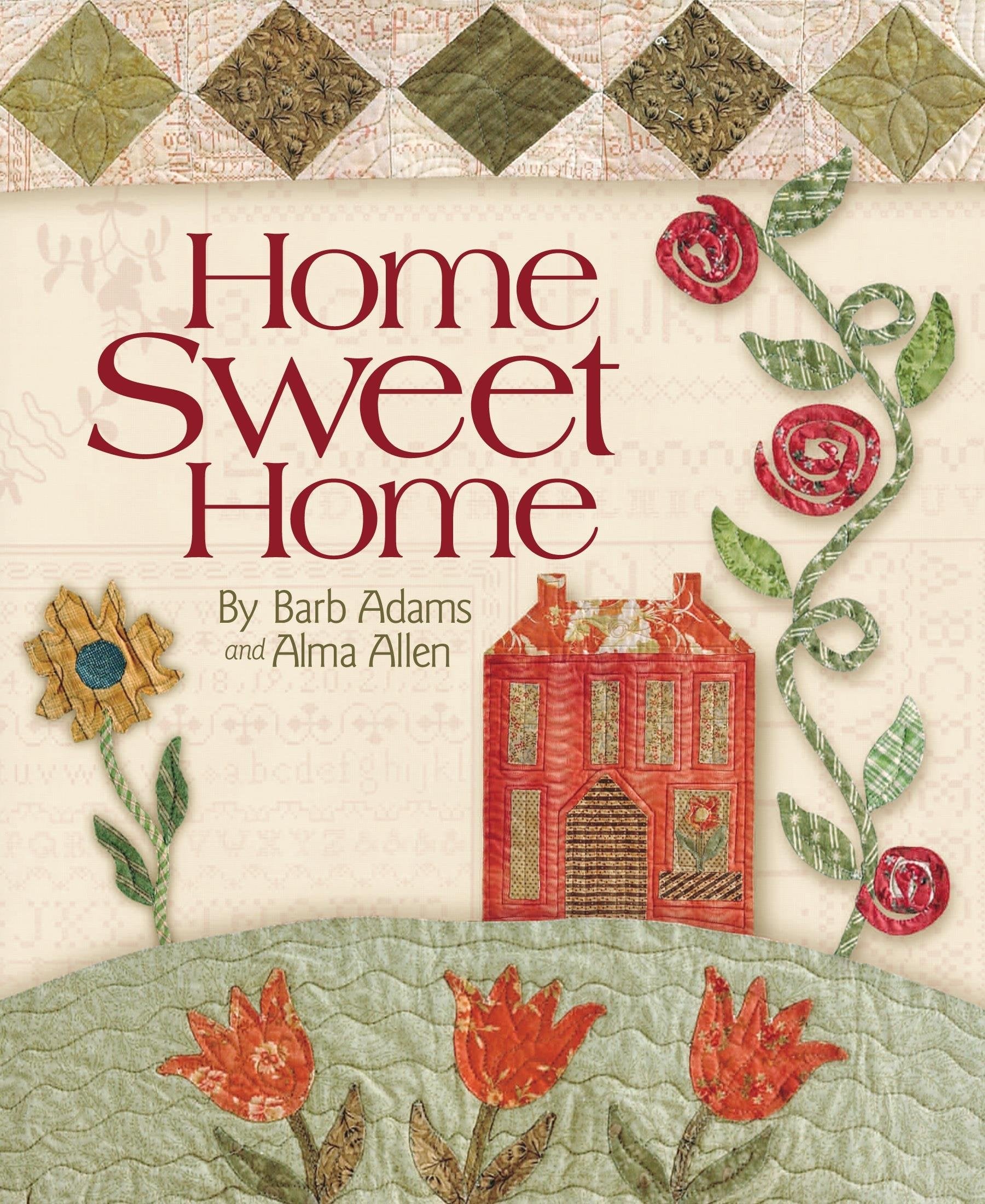 Home Sweet Home: Includes Patterns in Back of Book book