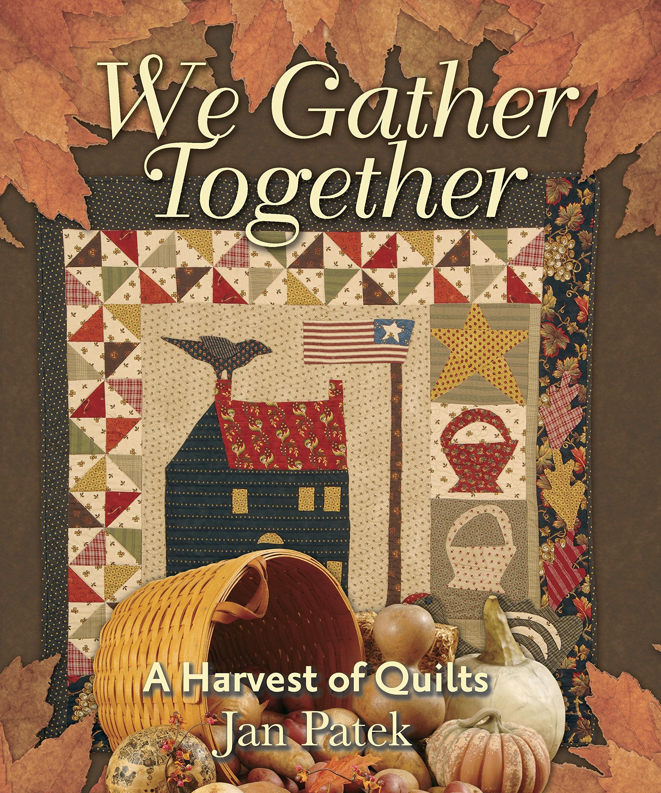 We Gather Together: A Harvest of Quilts Hobbies & Crafts
