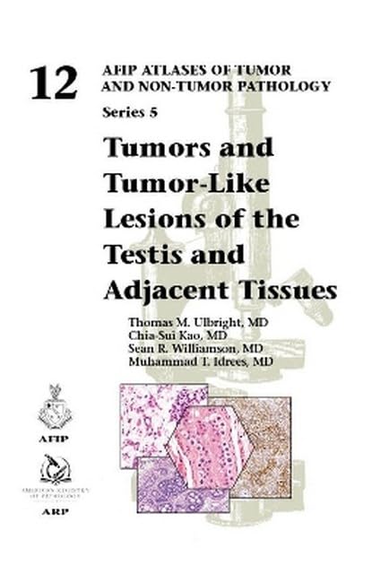 Tumors and Tumor-Like Lesions of the Testis and Adjacent Tissues (AFIP Atlas of Tumor and Non-Tumor Pathology, Series 5, Band 12) Medicine