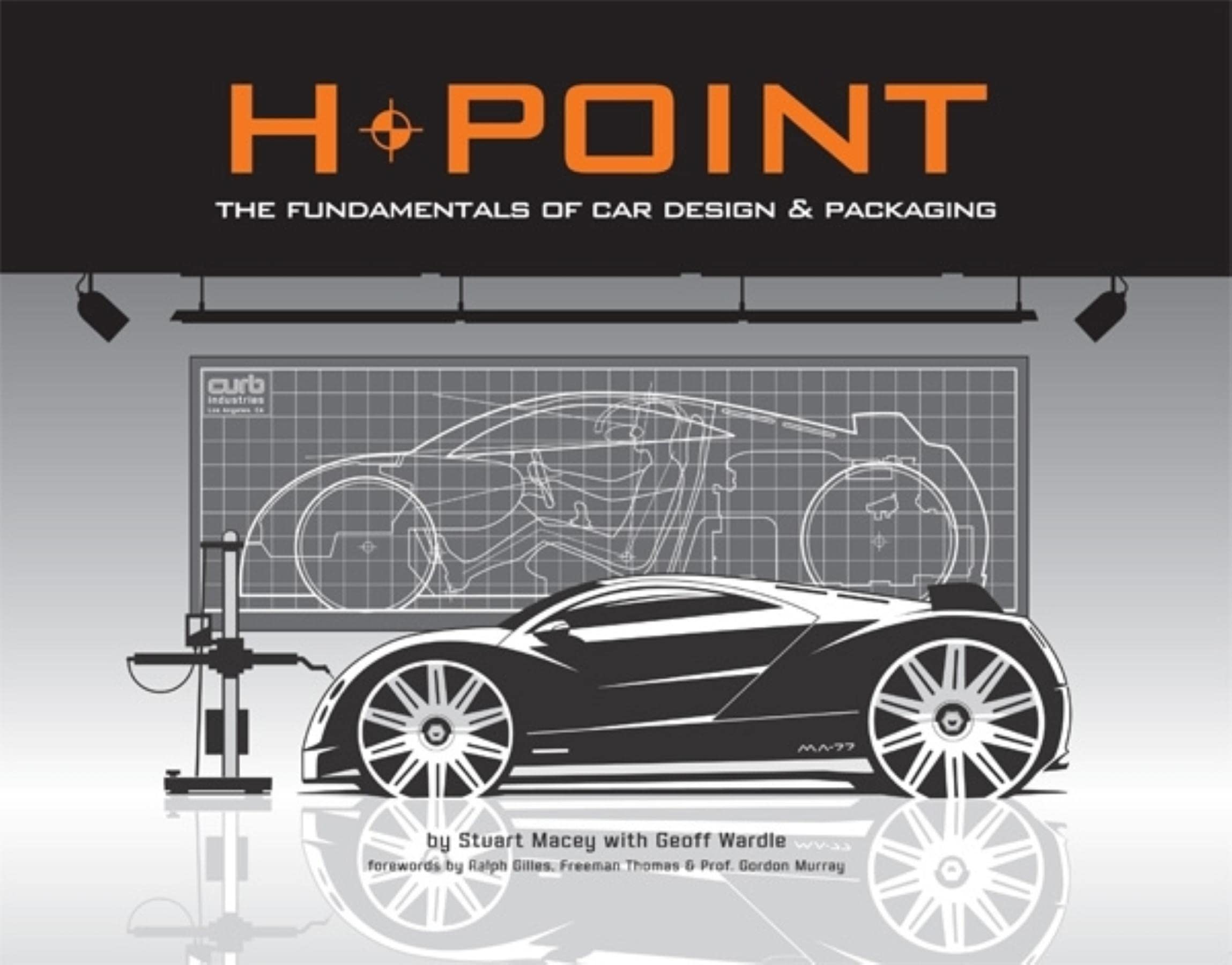H-Point: The Fundamentals of Car Design & Packaging: The Fundamentals of Car Design and Packaging Business & Technology