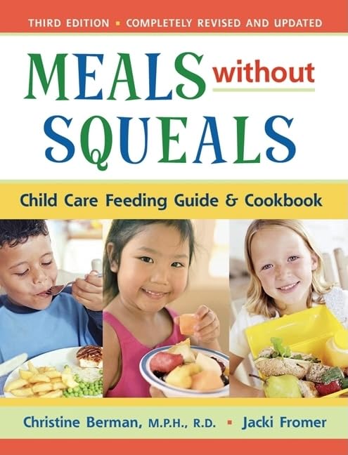 Meals Without Squeals: Child Care Feeding Guide and Cookbook book