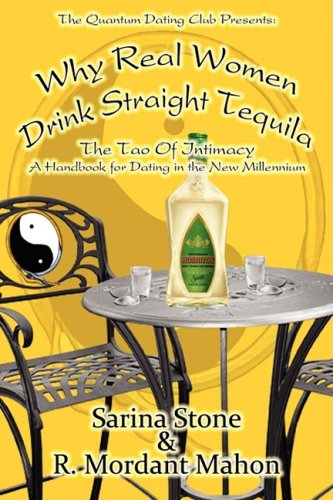 Why Real Women Drink Straight Tequila: The Tao of Intimacy Social Sciences