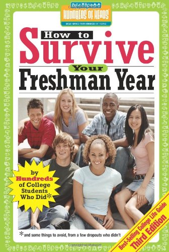 How to Survive Your Freshman Year: By Hundreds of College Sophomores, Juniors and Seniors Who Did (Hundreds of Heads Guides) Study Guides