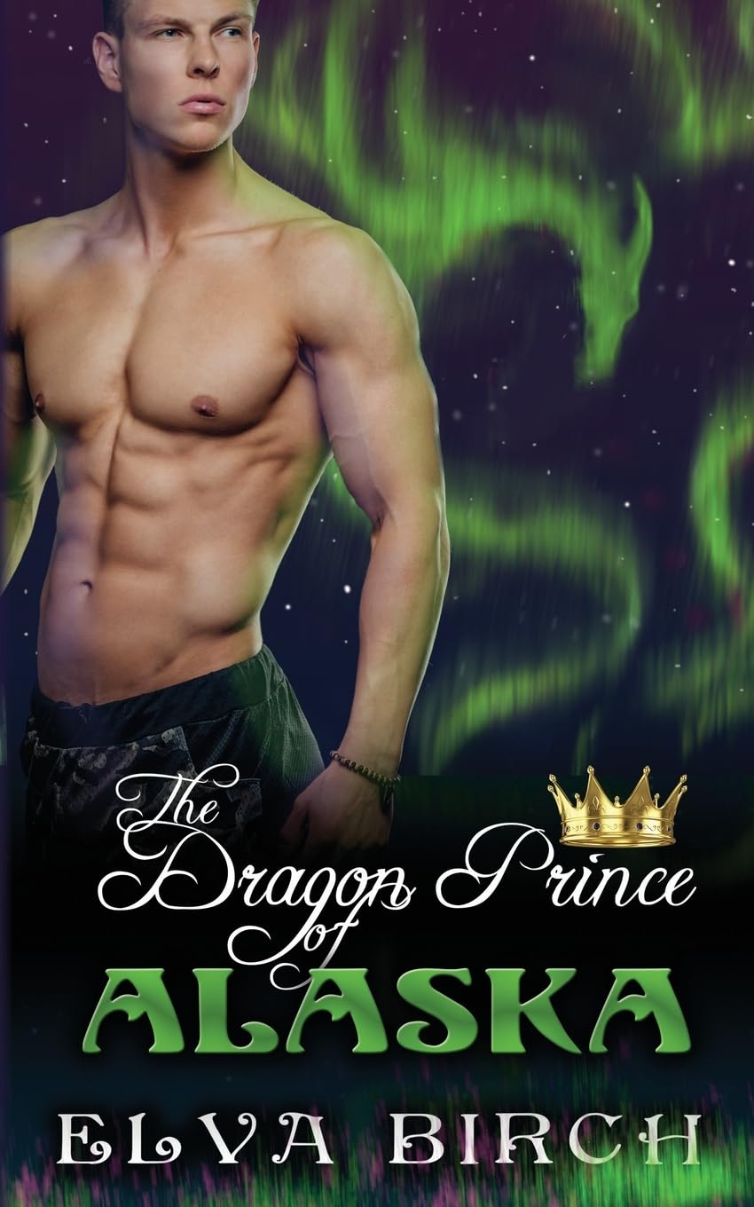 The Dragon Prince of Alaska (Royal Dragons of Alaska, Band 1) Romance