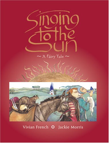 Singing to the Sun: A Fairy Tale Non-fiction