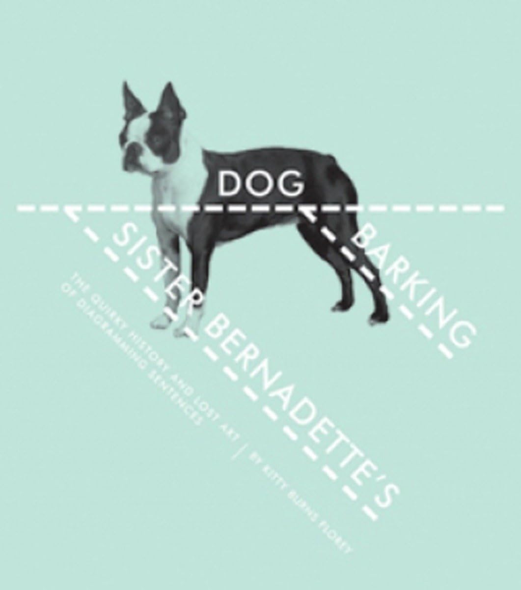 Sister Bernadette's Barking Dog: The Quirky History and Lost Art of Diagramming Sentences Contemporary literature