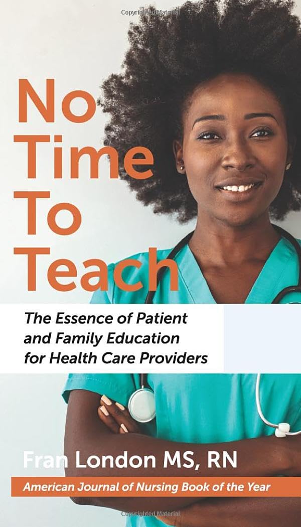 No Time to Teach: The Essence of Patient and Family Education for Health Care Providers Medicine