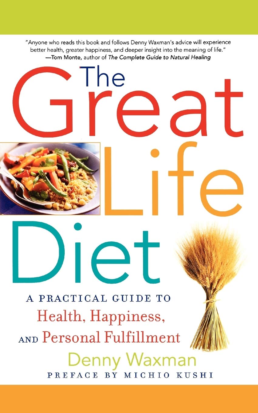 The Great Life Diet: A Practical Guide to Heath, Happiness, and Personal Fulfillment Business, Finance & Career