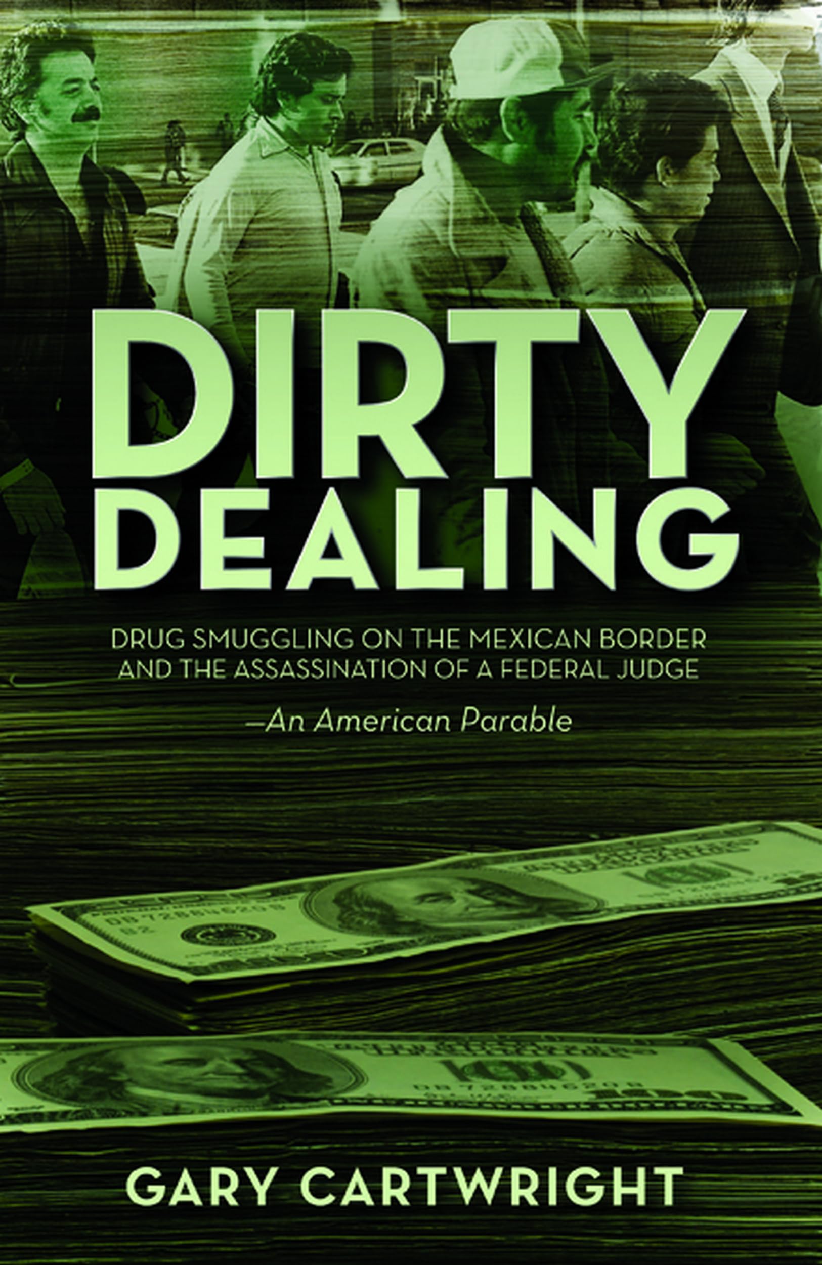 Dirty Dealing: Drug Smuggling on the Mexican Border and the Assassination of a Federal Judge Politics & Society