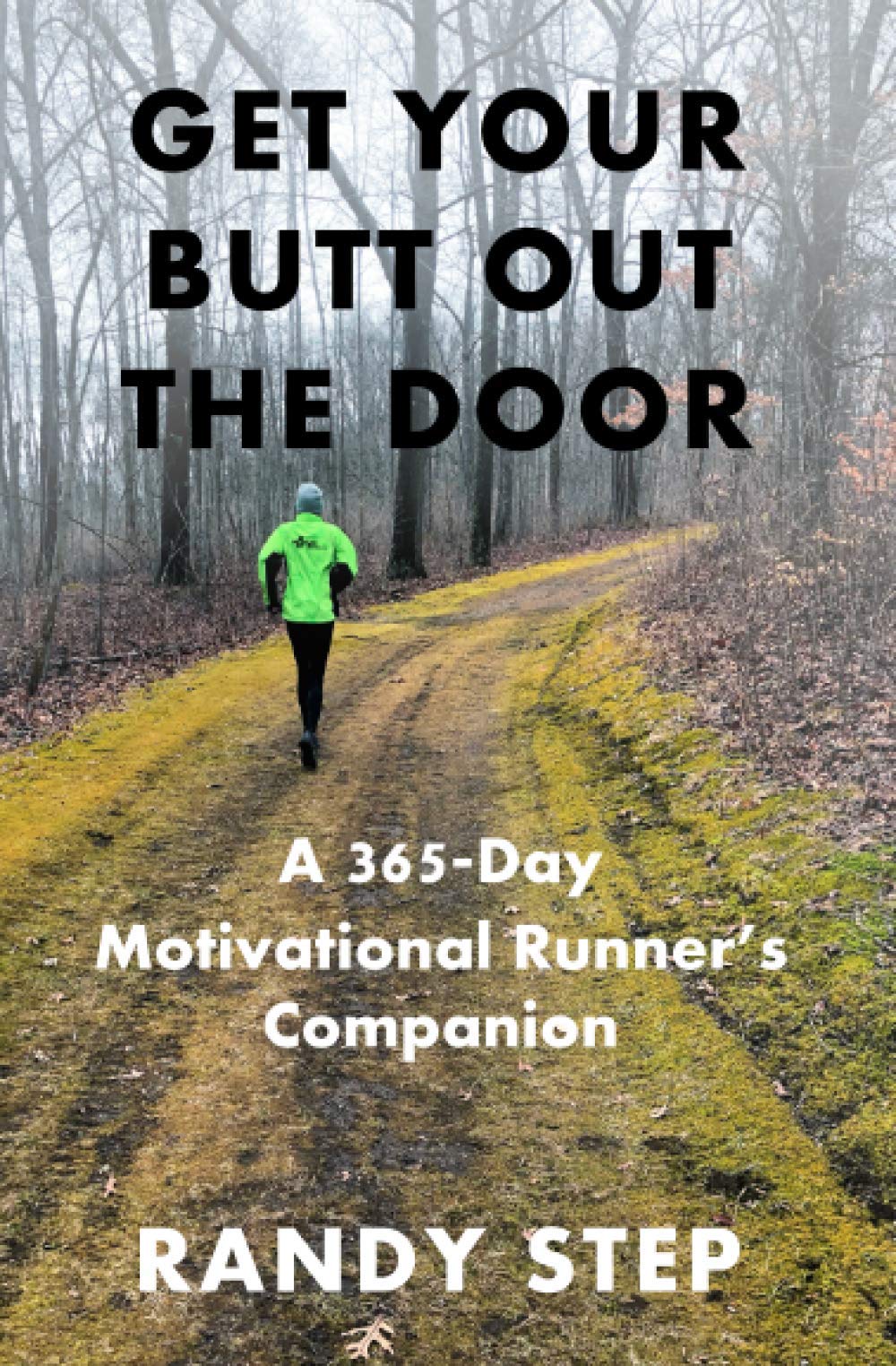 Get Your Butt Out the Door: A 365-Day Motivational Runner's Companion Health, Nutrition & Fitness