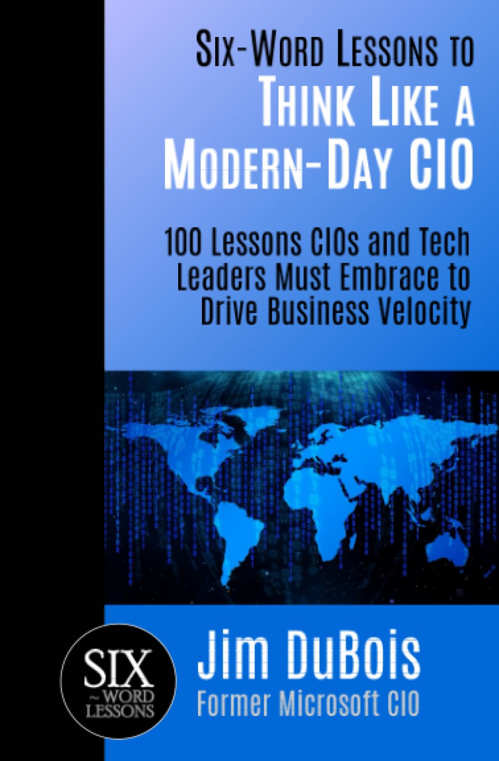 Six-Word Lessons to Think Like a Modern-Day CIO Business, Finance & Career
