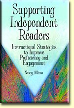 Supporting Independent Readers: Instructional Strategies to Increase Proficiency and Engagement Books