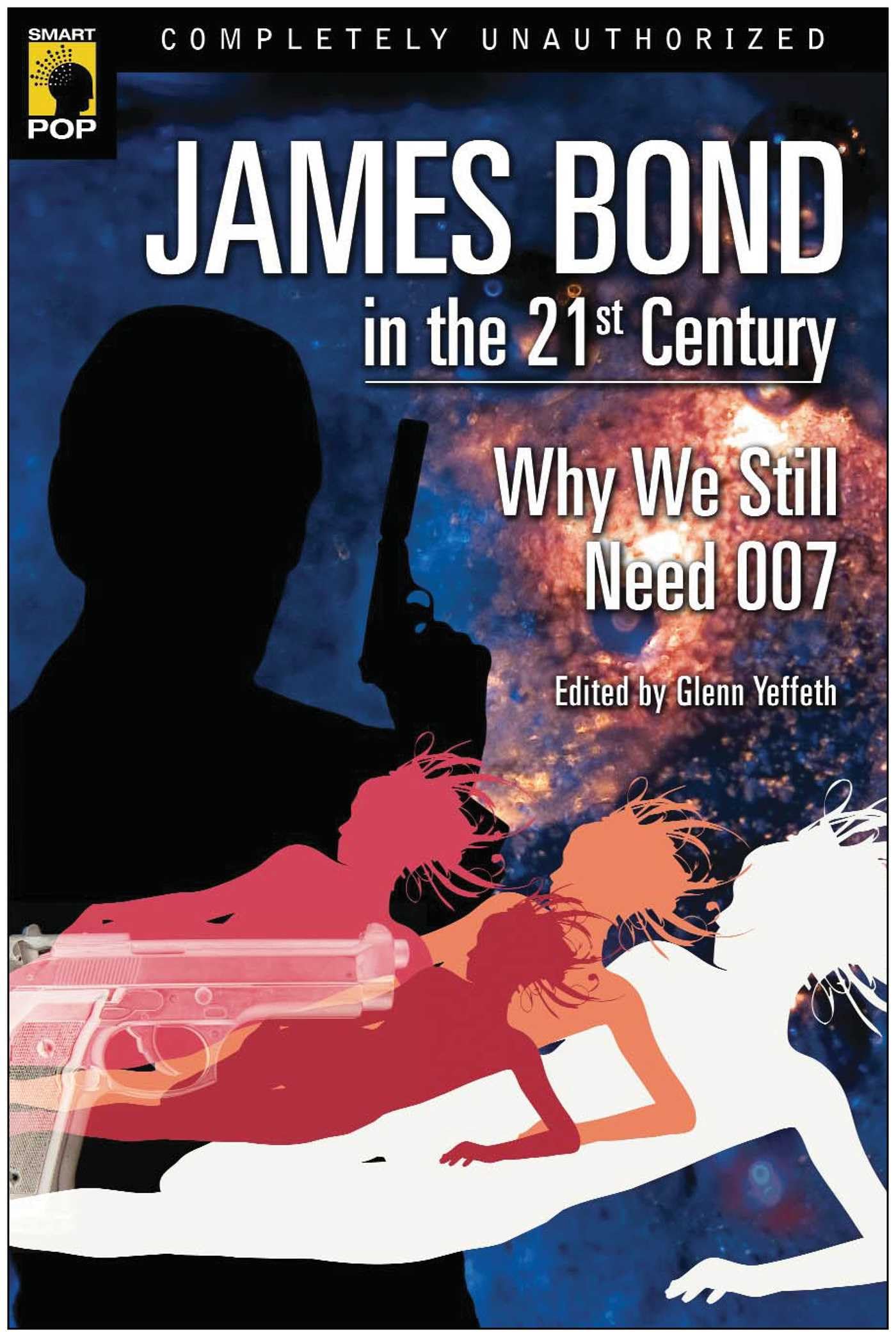 James Bond in the 21st Century: Why We Still Need 007 book