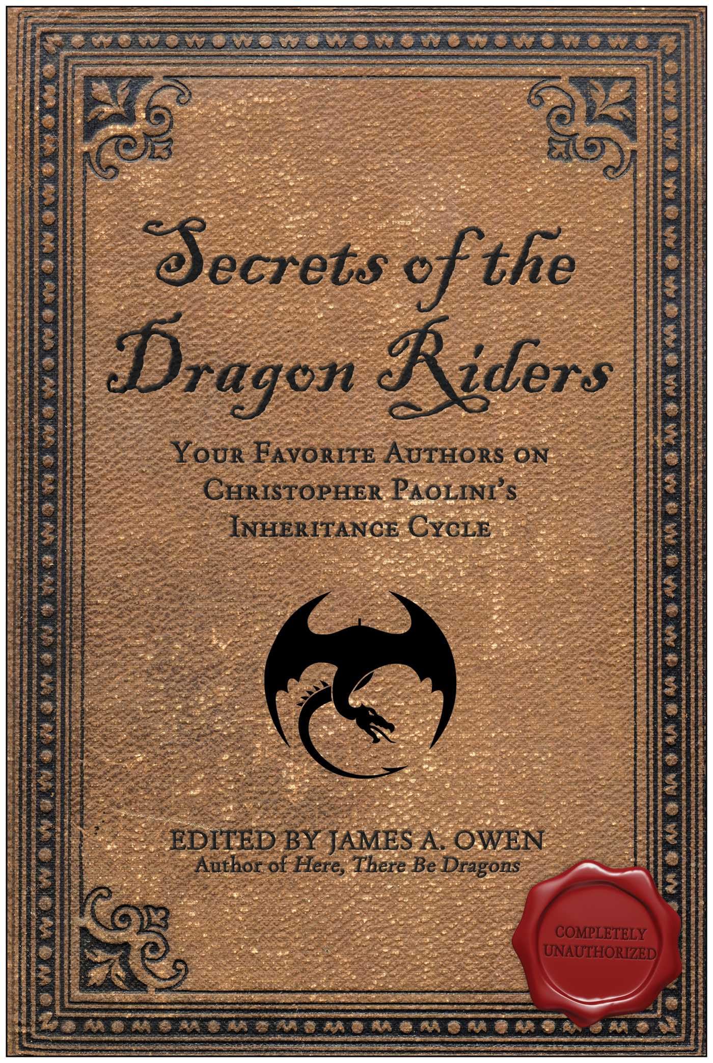 Secrets of the Dragon Riders: Your Favorite Authors on Christopher Paolini's Inheritance Cycle: Completely Unauthorized Fantasy & Sci-Fi