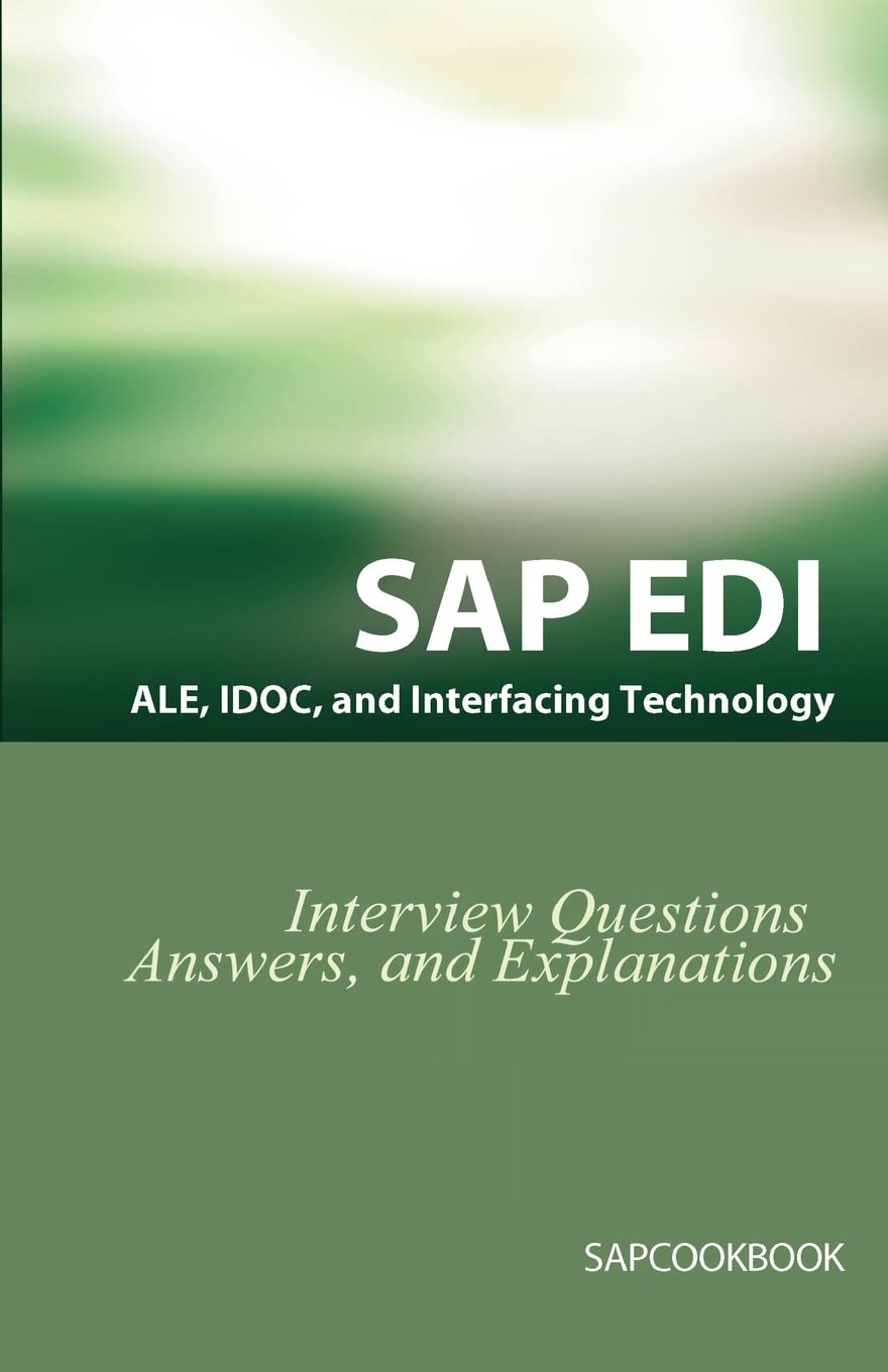 SAP Ale, Idoc, EDI, and Interfacing Technology Questions, Answers, and Explanations Computer Science