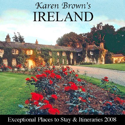 Karen Brown's Ireland 2008: Exceptional Places to Stay & Itineraries (KAREN BROWN'S IRELAND CHARMING INNS & ITINERARIES) Leisure, Home & Garden