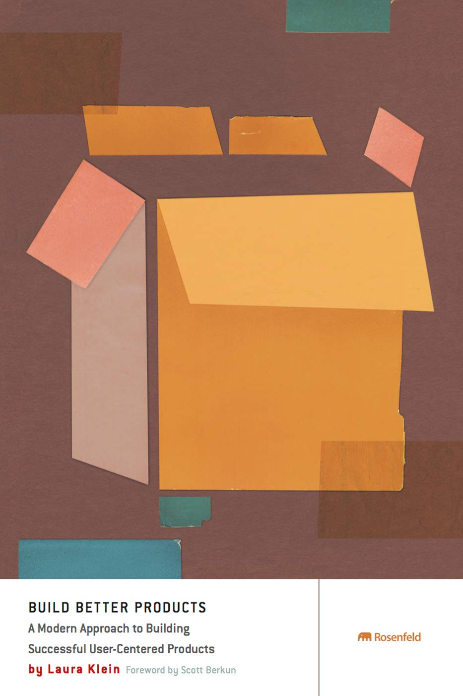 Build Better Products: A Modern Approach to Building Successful User-Centered Products Business, Finance & Career