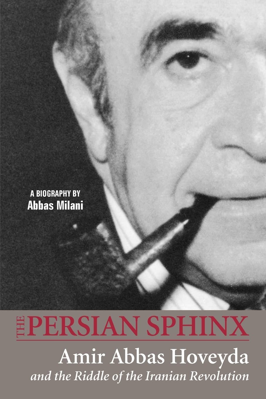 The Persian Sphinx: Amir Abbas Hoveyda and the Riddle of the Iranian Revolution Science