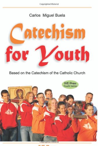 Catechism for Youth: Based on the Catechism of the Catholic Church book