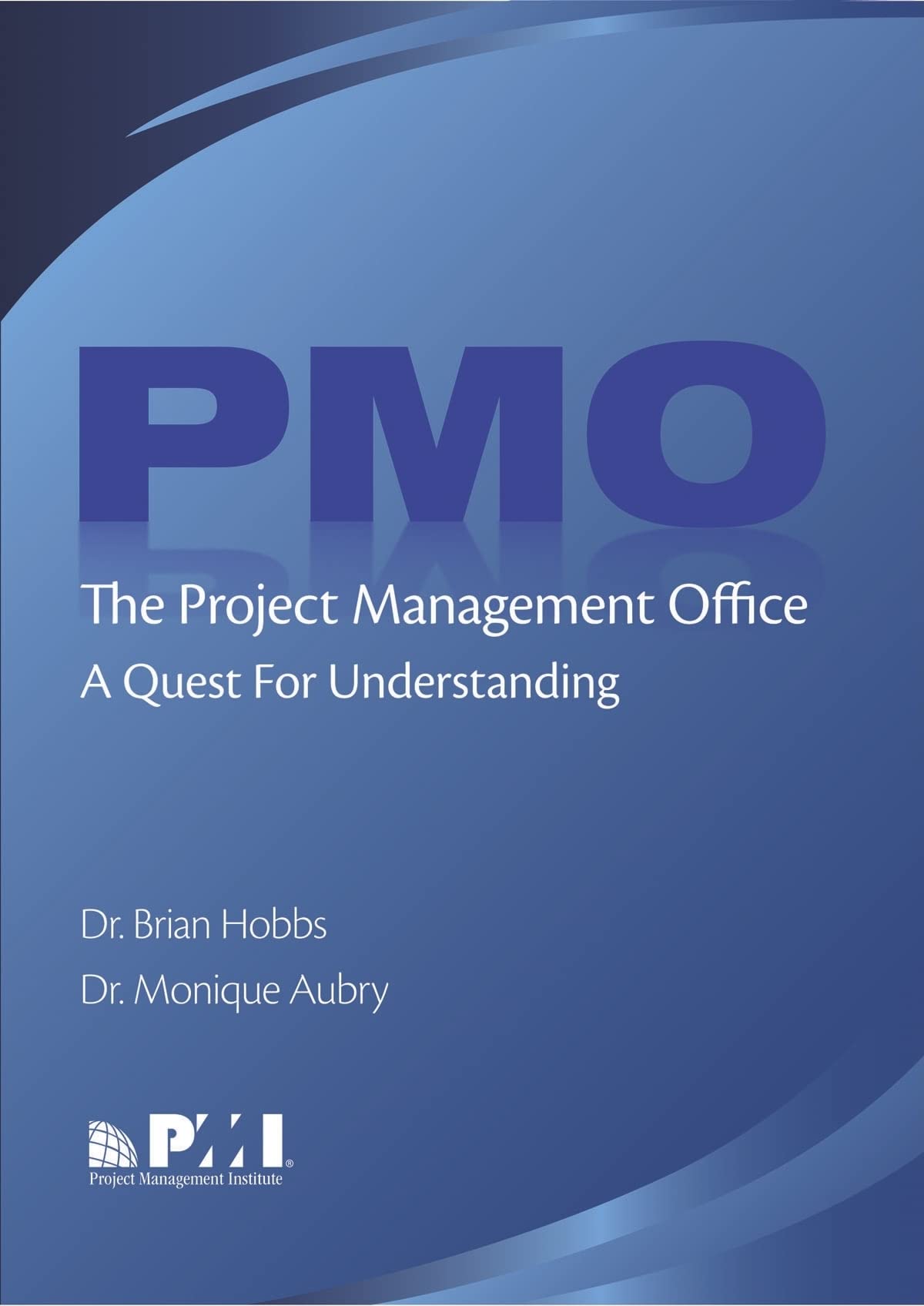 The Project Management Office or Pmo: A Quest for Understanding (Final Research Report) Business, Finance & Career