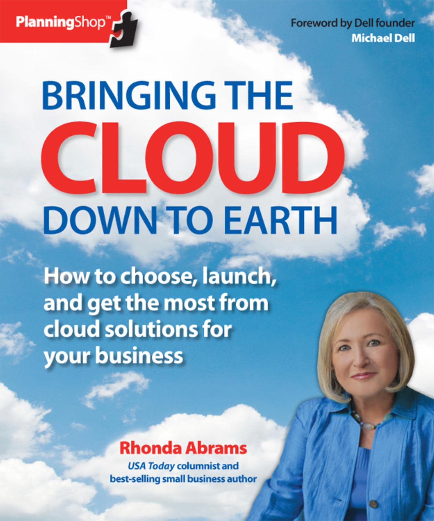Bringing the Cloud Down to Earth: How to Choose, Launch, and Get the Most from Cloud Solutions for Your Business book