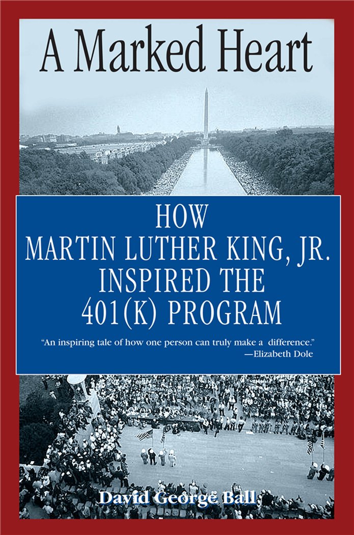 A Marked Heart: How Martin Luther King Inspired the 401(k) Program Art & Literature