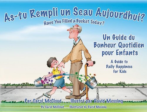As-tu Rempli Un Seau Aujourd'hui?/ Have You Filled a Bucket Today?: Un Guide du Bonjeur Quotidien pour Enfants/ A Guide to Daily Happiness for Kids book