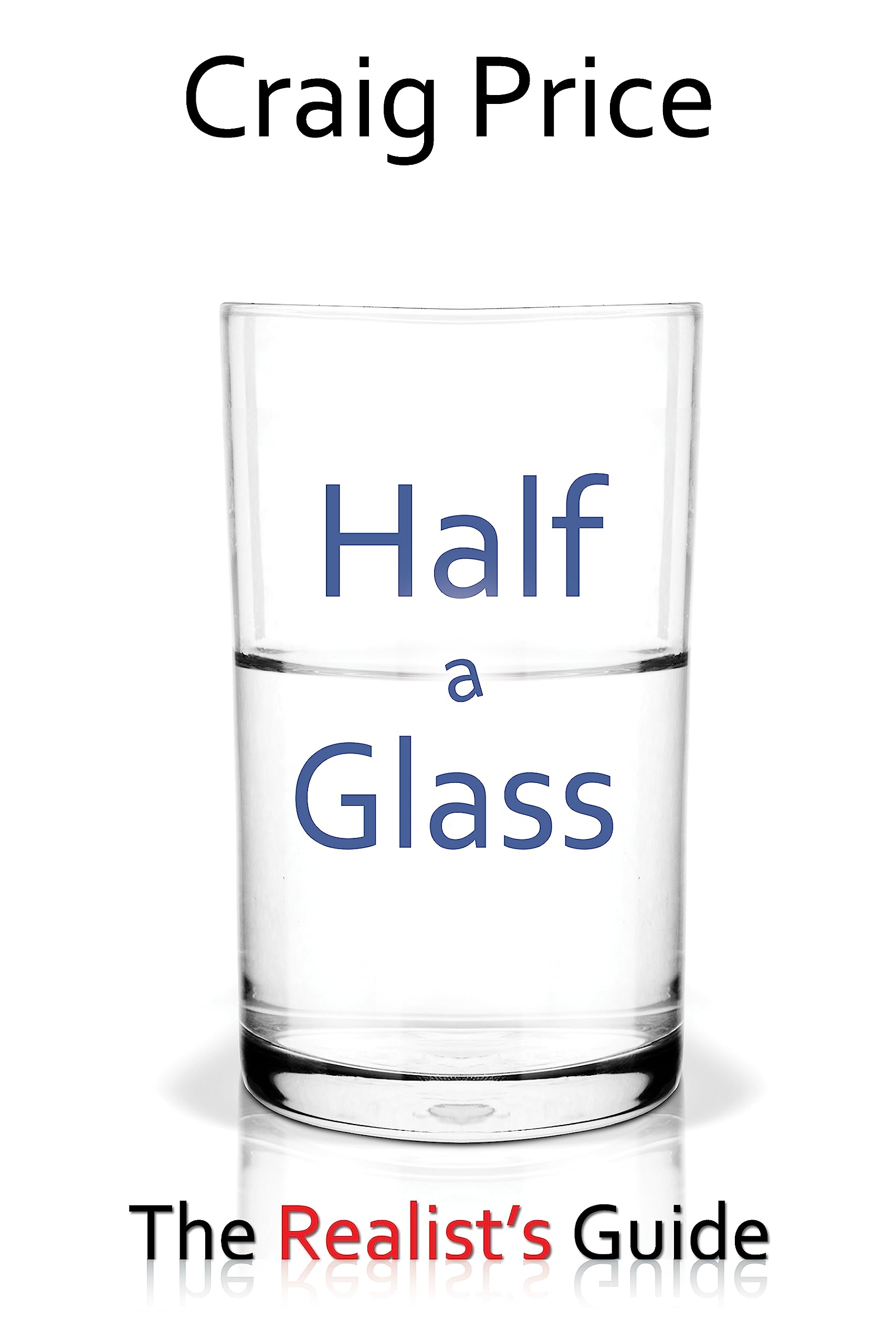 Half a Glass: The Realist's Guide Business, Finance & Career