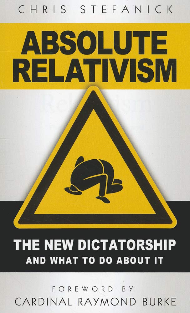 Absolute Relativism: The New Dictatorship and What to Do about It book