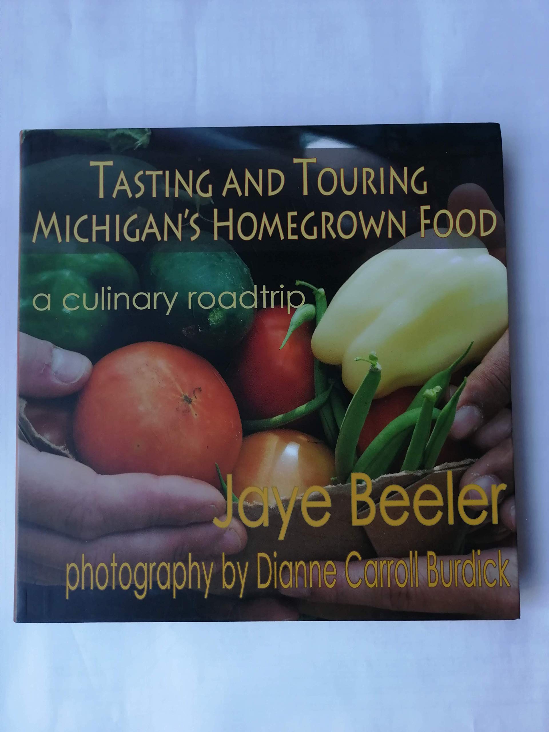 Tasting and Touring Michigan's Home Grown Food: A Culinary Roadtrip book